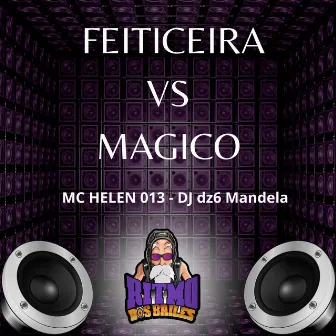 Feiticeira Vs Magico by DJ DZ6 Mandela