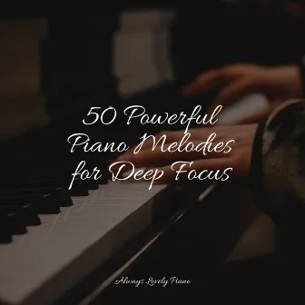 50 Deeply Relaxing Piano Classics by RPM (Relaxing Piano Music)