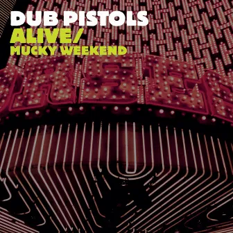 Alive/Mucky Weekend by Dub Pistols