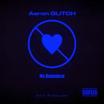 No Romance by Aaron Glitch