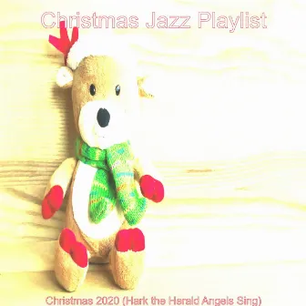 Christmas 2020 (Hark the Herald Angels Sing) by Christmas Jazz Playlist