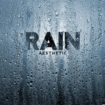 Rain Aesthetic: Natural Mindscapes for Relaxation, Sleep Soundly and Calm Down with Nature Sounds by Soft Sleeping Melodies