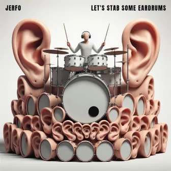 Let's Stab Some Eardrums by Jerfo