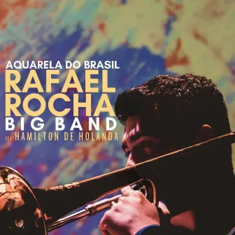 Aquarela do Brasil - Rafael Rocha Big Band by Rafael Rocha