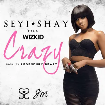 Crazy (feat. Wizkid) by Seyi Shay