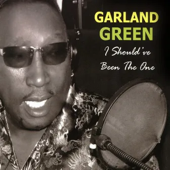 I Should've Been the One by Garland Green