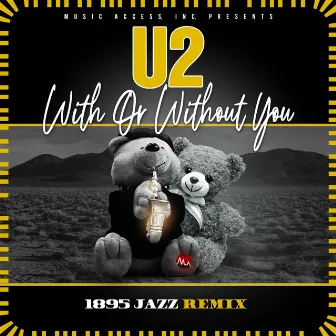 With Or Without You (1895 Jazz Remix) by 1895