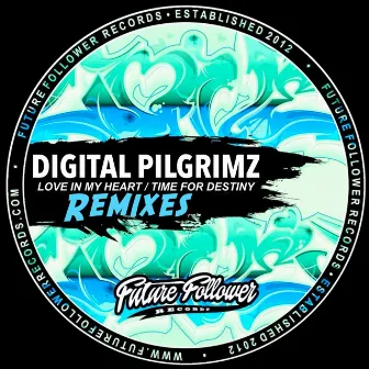 Love In My Heart / Time For Destiny Remixes by Digital Pilgrimz