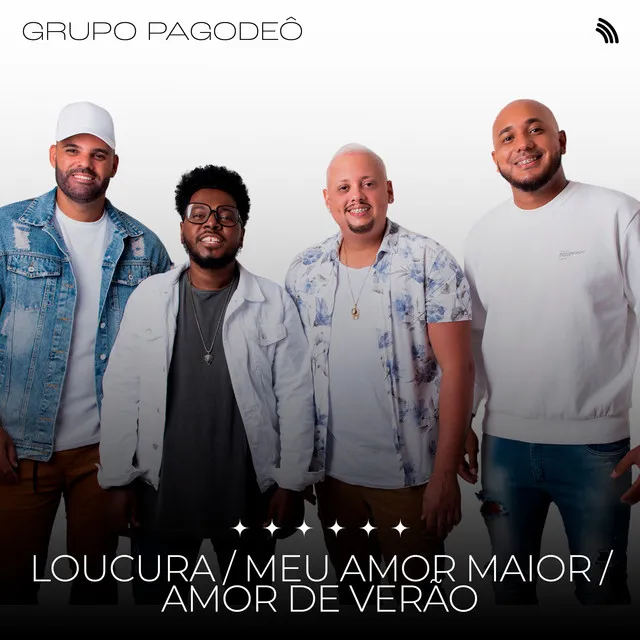 Loucura / Meu Amor Maior / Amor de Verão