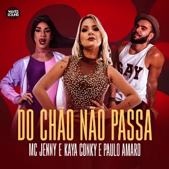 Do Chão Não Passa by MC Jenny