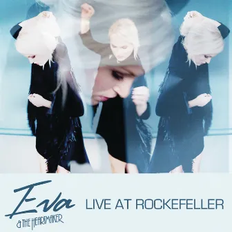 Live at Rockefeller by Eva & The Heartmaker