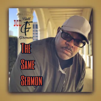 The Same Sermon by MC Full Grown