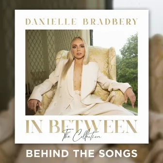 In Between: The Collection (Behind The Songs) by Danielle Bradbery