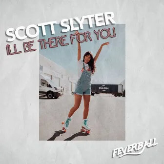 I'll Be There for You by Scott Slyter