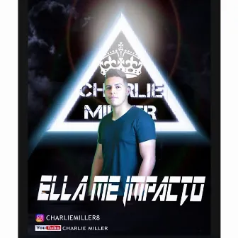 Ella Me Impactó by Charlie Mille