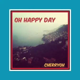 Oh Happy Day by Cherryoh