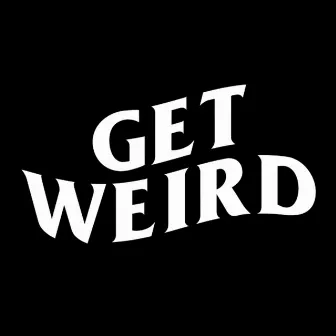 Get Weird by Dr. Downs