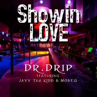 Showin Love by Dr. Drip