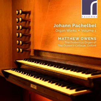 Pachelbel: Organ Works, Volume 1 by Matthew Owens