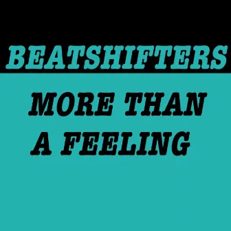 More Than a Feeling - Single by Beatshifters