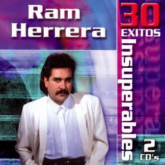 30 Exitos Insuperables by Ram Herrera