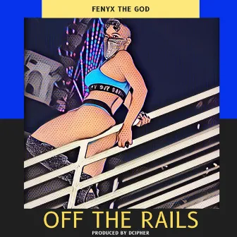 Off the Rails by Fenyx the God