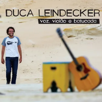 Voz, Violão e Batucada by Duca Leindecker