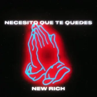 Necesito Que Te Quedes by New Rich