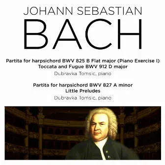 Bach: Partita for Harpsichord BWV 825 - 827, Toccata and Fugue, BWV 912 & 3 Little Preludes by Hugo Steurer