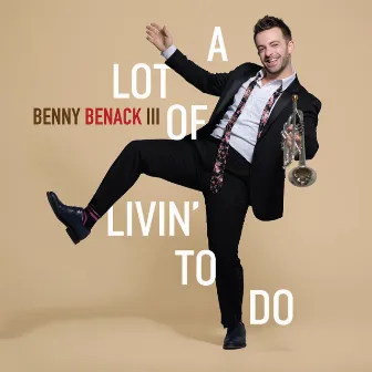 A Lot of Livin' to Do by Benny Benack III