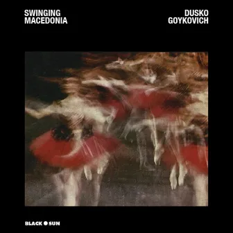 Swinging Macedonia by Dusko Goykovich