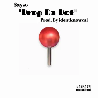 Drop Da Dot by $ayso