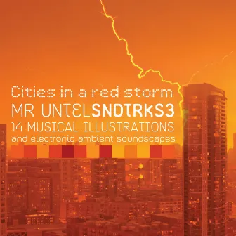 SNDTRKS, Vol. 3 (Cities in a Red Storm) by Mr. Untel