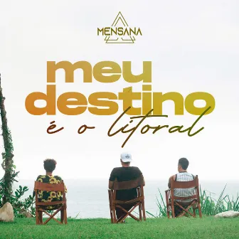 Meu Destino é o Litoral by MENSANA