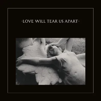 Love Will Tear Us Apart by Joy Division