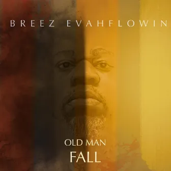 Old Man Fall by Breez Evahflowin