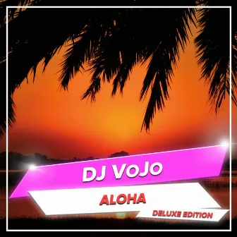 Aloha: Deluxe Edition by DJ VoJo