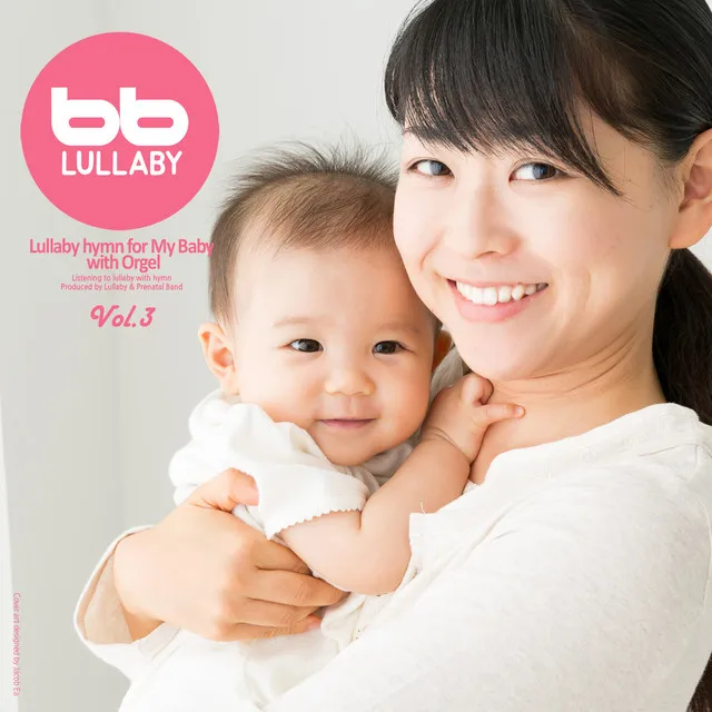 Lullaby Hymn for My Baby with Orgel, Vol. 3 (Prenatal Music,Pregnant Woman,Baby Sleep Music,Pregnancy Music)