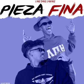 Pieza Fina by Los dos Locos