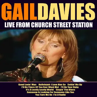 Gail Davies Live From Church Street Station by Gail Davies