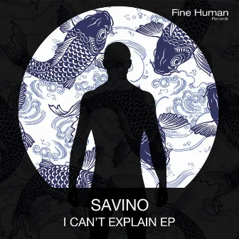 I Can't Explain by Savino