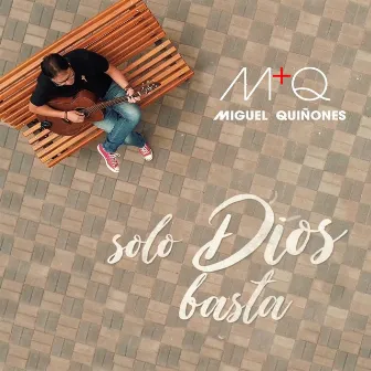 Solo Dios Basta by Miguel Quiñones