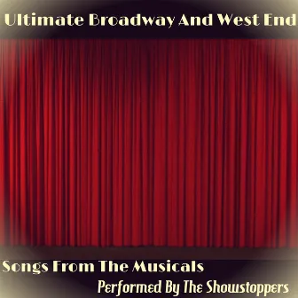 Ultimate Broadway and West End Songs from the Musicals by The Showstoppers