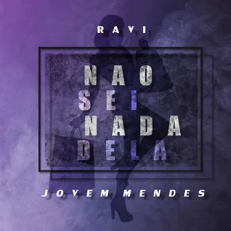 Não Sei Nada Dela by Jovem Mendes