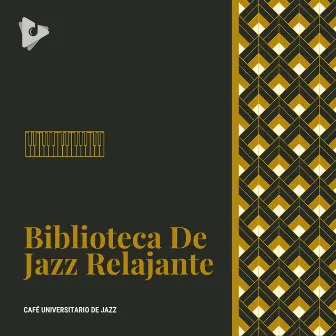 Biblioteca De Jazz Relajante by Café Universitario de Jazz