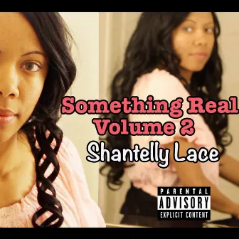 Something Real, Vol. 2 by Shantelly Lace