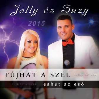 Fújhat A Szél, Eshet Az Eső by Jolly