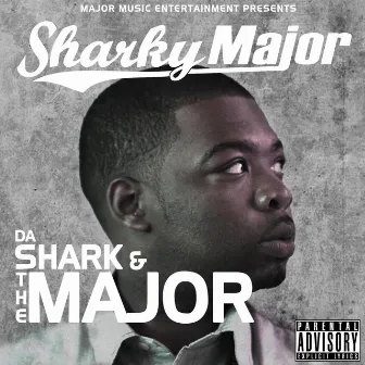 Da Shark & The Major (2011) by Sharky Major