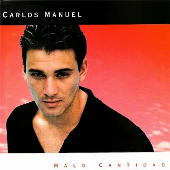 Malo Cantidad by Carlos Manuel