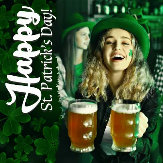 Happy St. Patrick’s Day! - Acoustic Instrumental Hits For Hangover Remedy by World Festival Anthems